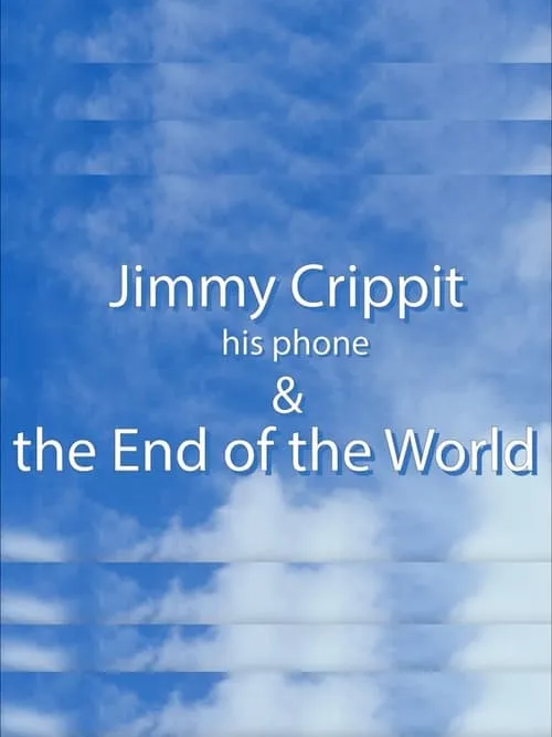 Jimmy Crippit his phone & the End of the World (фильм)