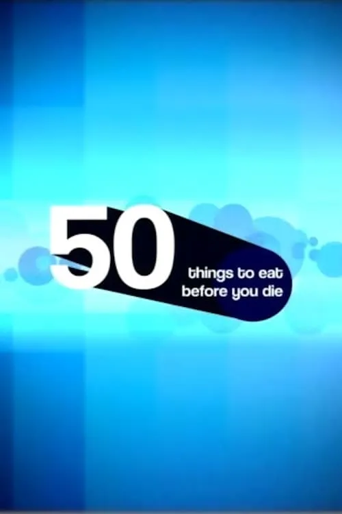 50 Things to Eat Before You Die (фильм)