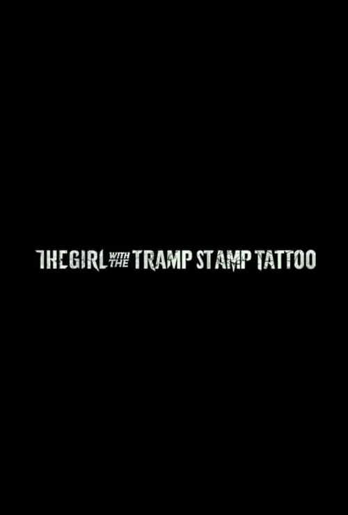 The Girl with the Tramp Stamp Tattoo (movie)