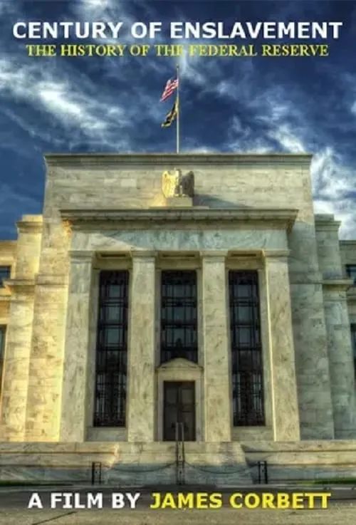 Century of Enslavement: The History of the Federal Reserve (movie)