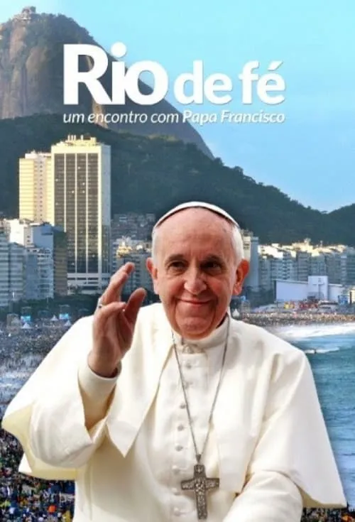 Rio de Fé - Um Encontro Com Papa Francisco (movie)