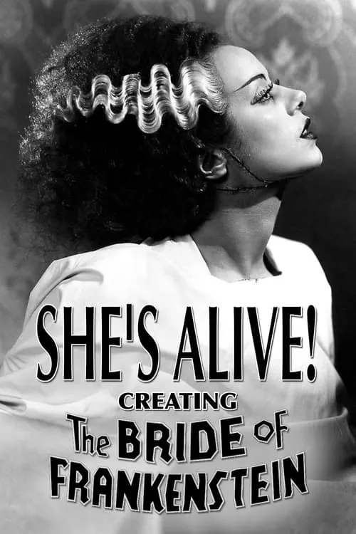 She's Alive! Creating 'The Bride of Frankenstein' (фильм)