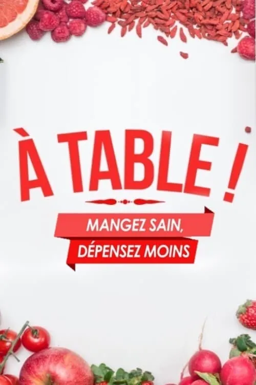 A Table ! Mangez sain, dépensez moins (series)