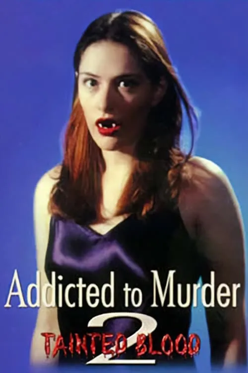 Addicted to Murder 2: Tainted Blood (movie)