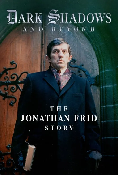 Dark Shadows and Beyond: The Jonathan Frid Story (фильм)