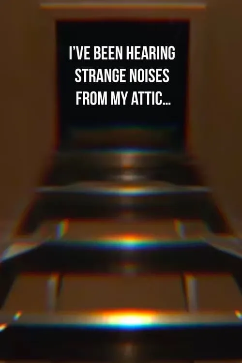 I’ve been hearing strange noises from my attic… (movie)