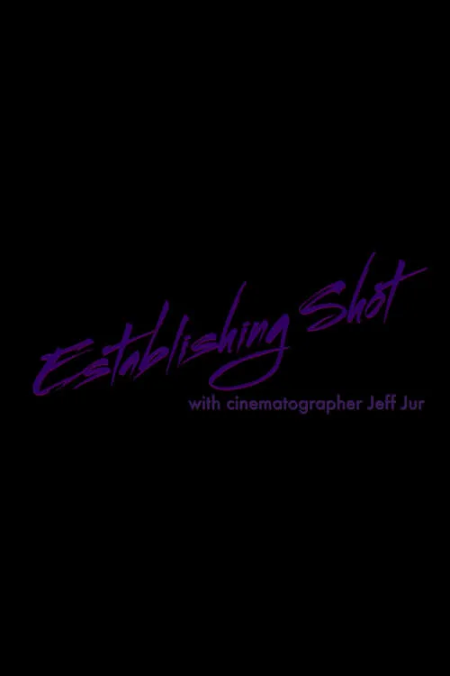 Establishing Shot with Cinematographer Jeff Jur (movie)