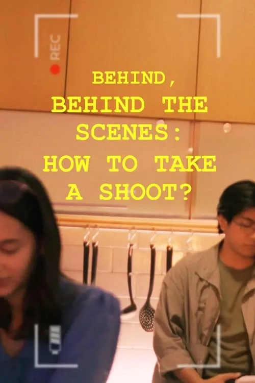 Behind, Behind The Scenes: How To Take A Shoot? (фильм)