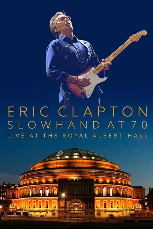 Eric Clapton: Slowhand at 70 - Live at The Royal Albert Hall (movie)