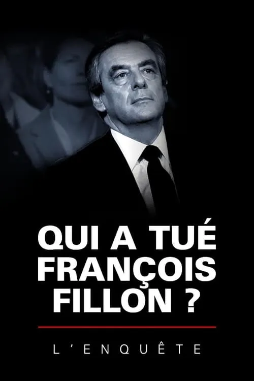 Qui a tué François Fillon ? L'Enquête (movie)