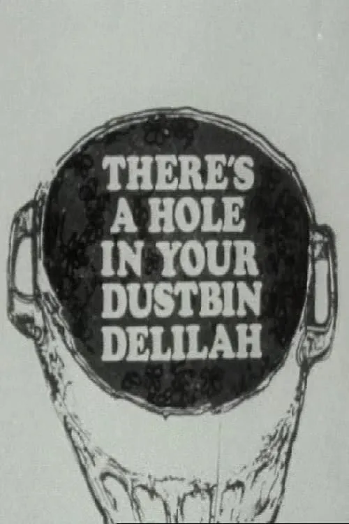 There's a Hole in Your Dustbin, Delilah (movie)