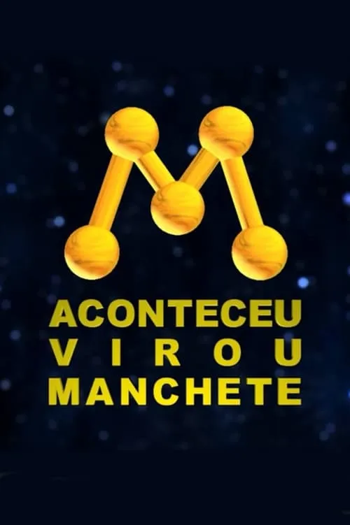 Aconteceu, virou Manchete! A História da Rede Manchete (movie)