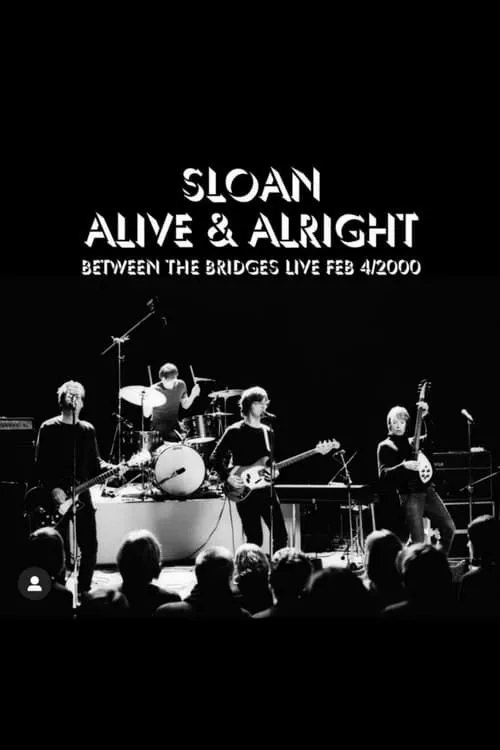 Sloan: Alive and Alright (movie)