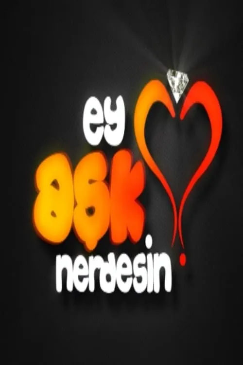 Ey Aşk Nerdesin? (series)