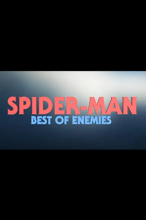 Spider-Man: Best Of Enemies (movie)