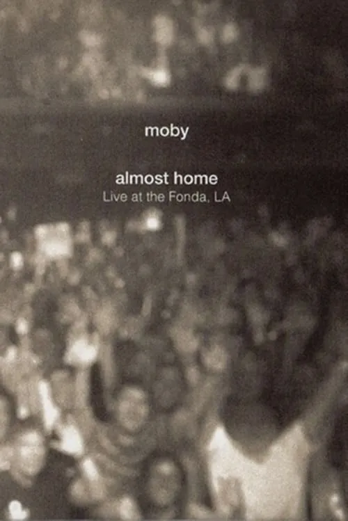 Moby - Almost Home: Live At The Fonda, LA (movie)