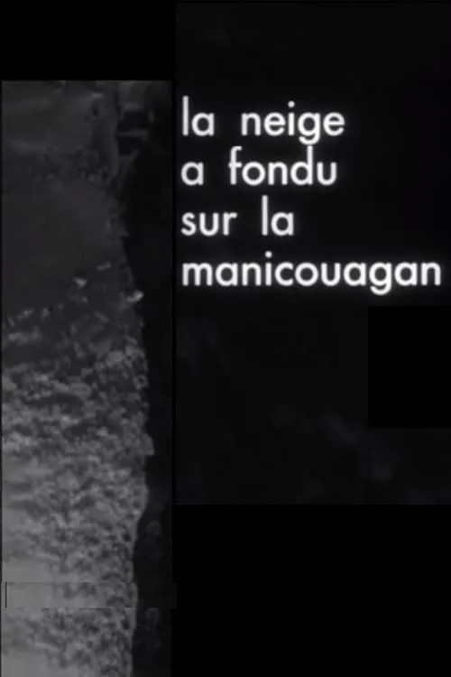 La neige a fondu sur la Manicouagan (фильм)