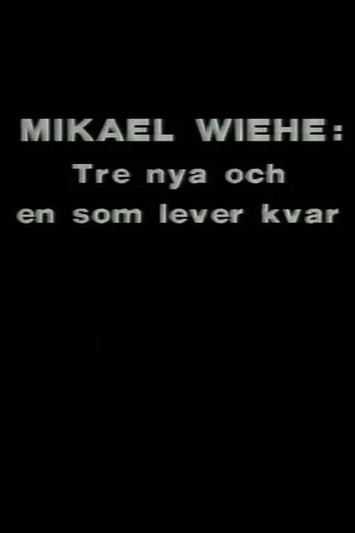 Mikael Wiehe: Tre nya och en som lever kvar (фильм)