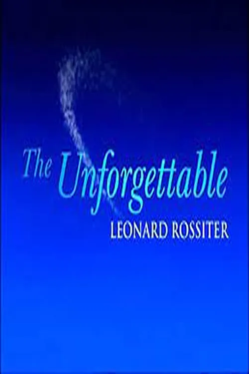 The Unforgettable Leonard Rossiter (movie)