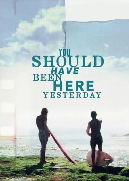 You Should Have Been Here Yesterday (movie)