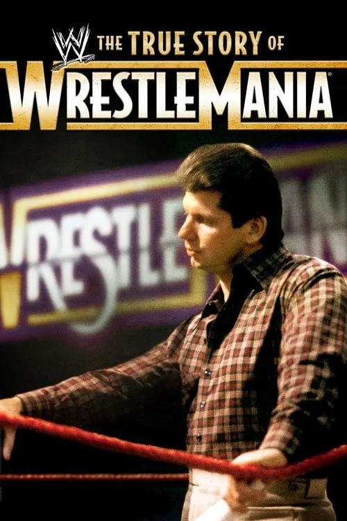 The True Story of WrestleMania (movie)