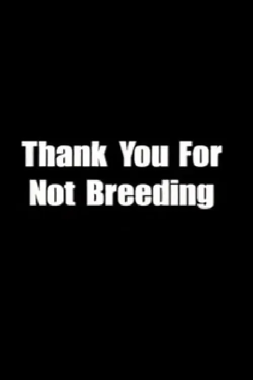 Thank You for Not Breeding (фильм)