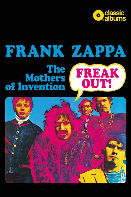 Classic Albums: Frank Zappa & The Mothers Of Invention - Freak Out! (фильм)