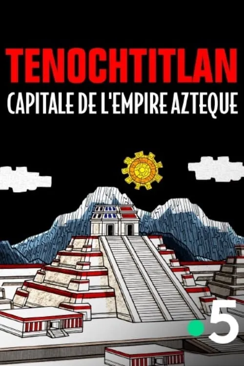 Tenochtitlan, capitale de l'empire Azteque (movie)