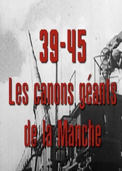 39-45, les canons géants de la Manche (movie)