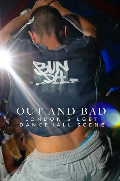 Out and Bad: London's LGBT Dancehall Scene (movie)