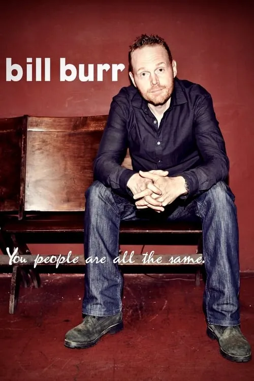 Bill Burr: You People Are All The Same (movie)