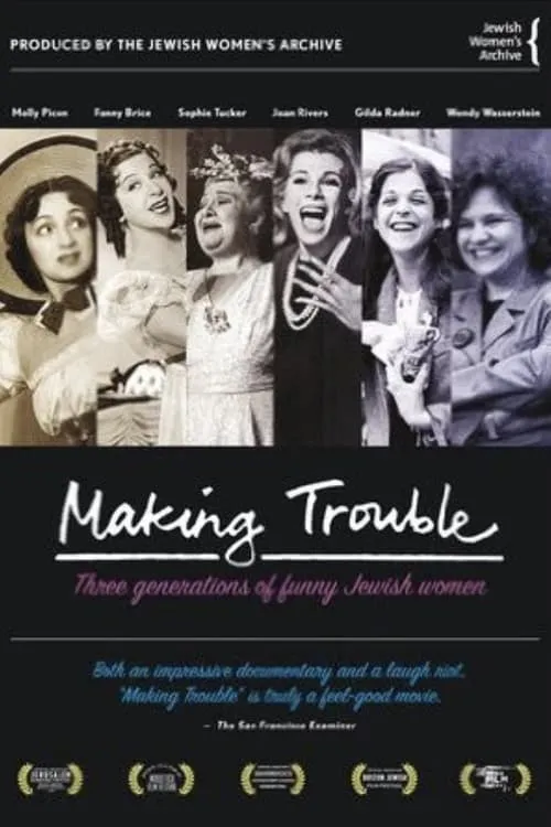 Making Trouble: Three Generations of Funny Jewish Women (movie)