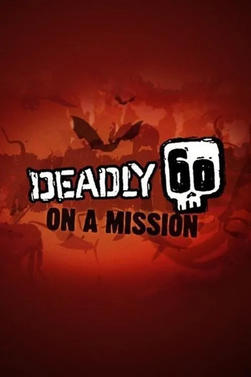 Deadly 60 on a Mission (series)