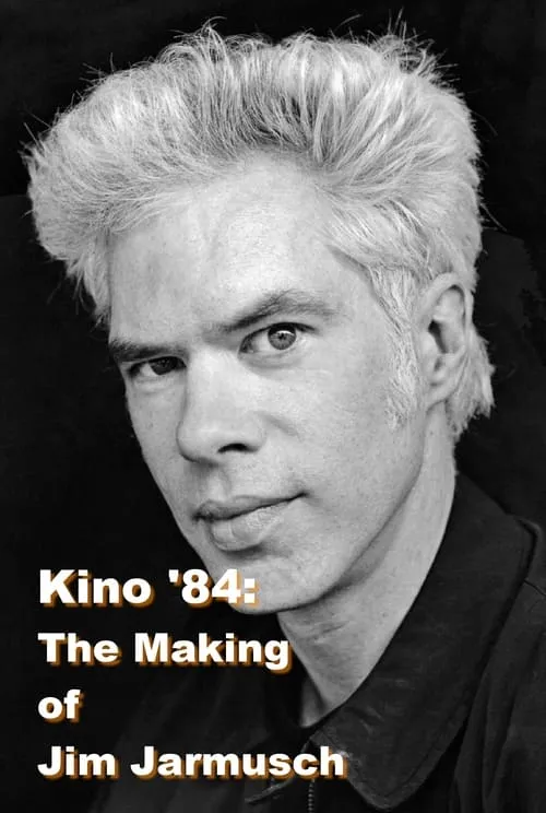 Kino '84: The Making of Jim Jarmusch (movie)