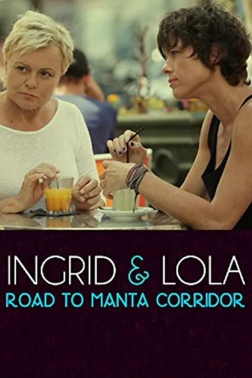 Ingrid & Lola: Road to Manta Corridor (movie)