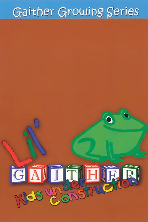 Lil' Gaither: Kids Under Construction