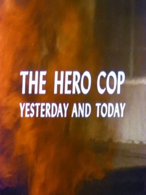 The Hero Cop: Yesterday and Today (movie)