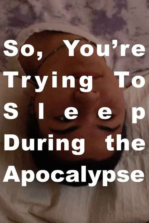 So, You're Trying to Sleep During the Apocalypse (movie)