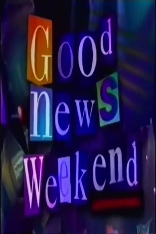 Good News Weekend (сериал)