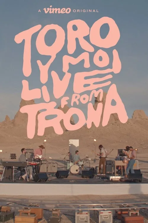 Toro Y Moi: Live From Trona (movie)