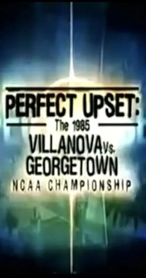 Perfect Upset: The 1985 Villanova vs. Georgetown NCAA Championship (movie)