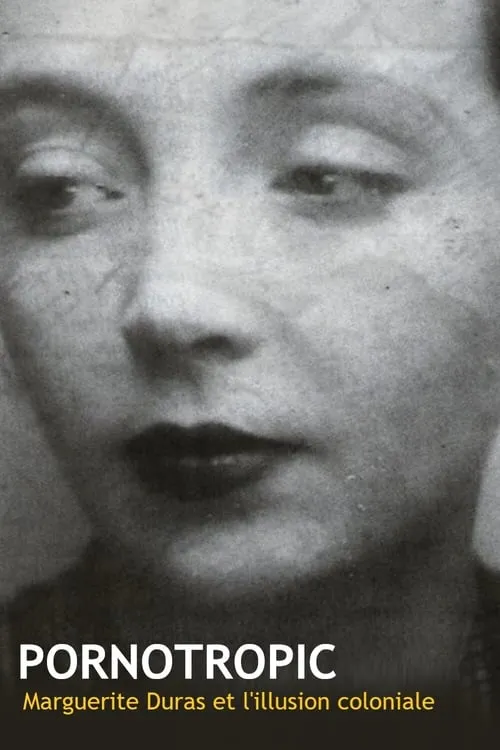 Pornotropic : Marguerite Duras et l'illusion coloniale (фильм)