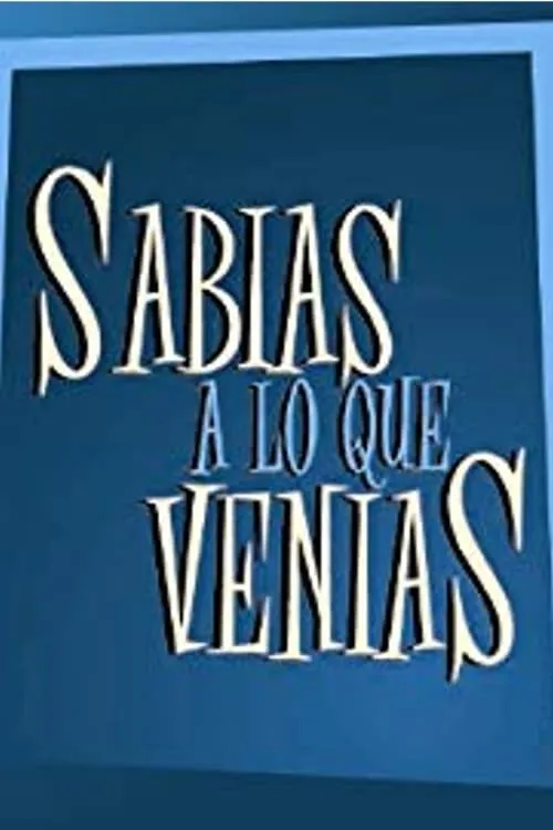 Sabias a lo que venías (series)