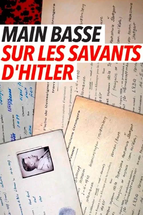 Mains basses sur les savants d'Hitler, le plan secret français (movie)