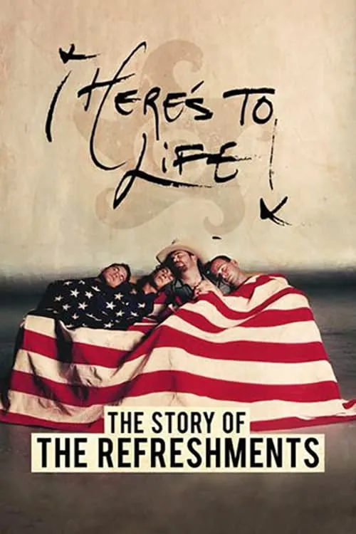 Here's To Life: The Story of the Refreshments (movie)