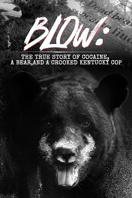 Blow: The True Story of Cocaine, a Bear, and a Crooked Kentucky Cop (movie)
