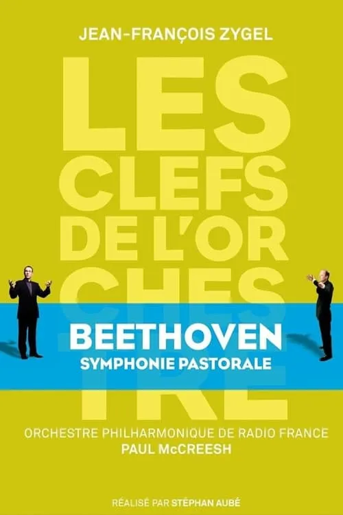 Les clefs de l'orchestre de Jean-François Zygel - Ludwig van Beethoven, Symphony No.6 "Pastorale" (фильм)