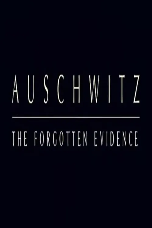 Auschwitz: The Forgotten Evidence (movie)