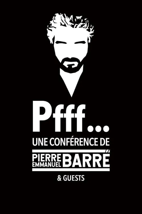 Pfff… Une conférence de Pierre-Emmanuel Barré & Guests (фильм)