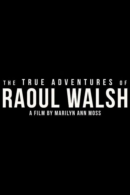 The True Adventures of Raoul Walsh (movie)